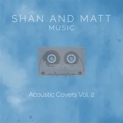 Acoustic Covers Vol. 2 by Shan and Matt album reviews, ratings, credits