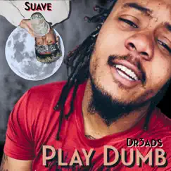 Play Dumb (feat. Suave Da Saint) Song Lyrics