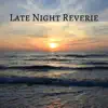 Late Night Reverie - Single album lyrics, reviews, download