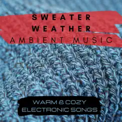 Sweater Weather Ambient Music - Warm & Cozy Electronic Songs by Vintage Bohemian Chic album reviews, ratings, credits