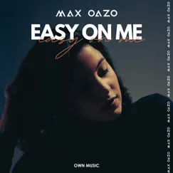 Easy On Me - Single by Max Oazo album reviews, ratings, credits