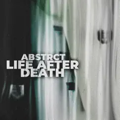 Life After Death - Single by ABSTRCT (BE) album reviews, ratings, credits