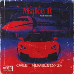 Make It (feat. Humbletay23) - Single by Ovee album reviews, ratings, credits