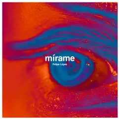 Mírame - Single by Felipe López album reviews, ratings, credits