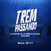 Trem Passando (feat. Mc Xavier do CDR) - Single album lyrics, reviews, download