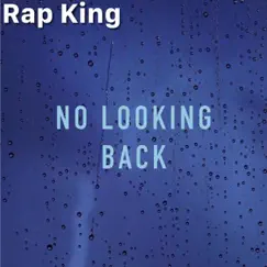 No Looking Back - Single by Rap King album reviews, ratings, credits