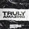 Truly Amazing - Single album lyrics, reviews, download