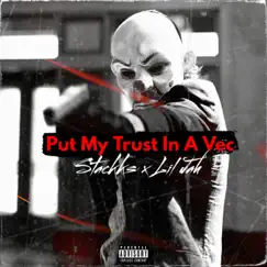 Put My Trust In a Vec (feat. Lil Jah) - Single by Stackks album reviews, ratings, credits