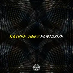 Fantasize - Single by Katree Vinez album reviews, ratings, credits
