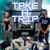 Take a (That) Trip - Single [feat. Boone the Engineer] - Single album lyrics, reviews, download