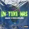 Un tiki mas (feat. Rich Kalashh) - Single album lyrics, reviews, download