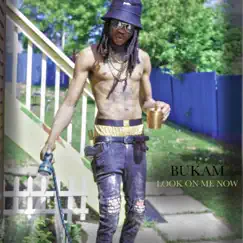 Look At Me Now - Single by Bukam Bling album reviews, ratings, credits