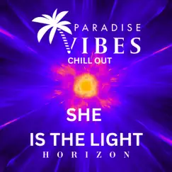 She Is the Light Chill Out by PARADISE VIBES album reviews, ratings, credits