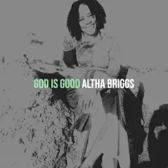 God Is Good - Single by ALTHA BRIGGS album reviews, ratings, credits