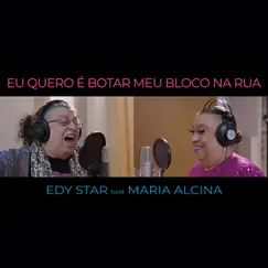 Eu Quero é Botar Meu Bloco na Rua (feat. Maria Alcina) - Single by Edy Star album reviews, ratings, credits