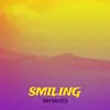 Smiling - Single album lyrics, reviews, download