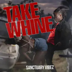 Take Whine - Single by Sanctuary Vibez album reviews, ratings, credits