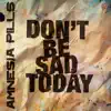 Don't Be Sad Today - Single album lyrics, reviews, download
