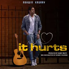It Hurts - Single by Ashwin Kaurav album reviews, ratings, credits