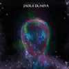 Jadui Duniya - Single album lyrics, reviews, download
