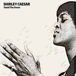 Stand the Storm by Shirley Caesar album reviews, ratings, credits
