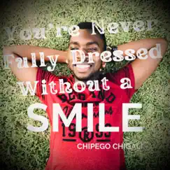 You're Never Fully Dressed Without a Smile - Single by Chipego Chigali album reviews, ratings, credits