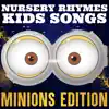 Nursery Rhymes Kids Songs: Minions Edition album lyrics, reviews, download