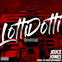 Lotti Dotti(So Cocky) - Single by Jeuce Jones album reviews, ratings, credits