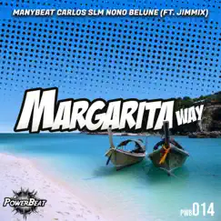 Margarita Way (feat. Jimmix) - Single by Manybeat, Carlos SLM & Nono Belune album reviews, ratings, credits