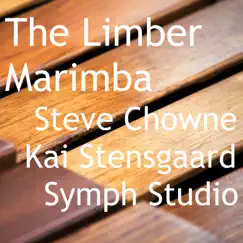 The Limber Marimba (feat. Symph Studio & Kai Stensgaard) - Single by Steve Chowne album reviews, ratings, credits