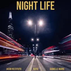 Night Life (feat. BAYO & Danielle Marie) - Single by Jacob Restituto album reviews, ratings, credits