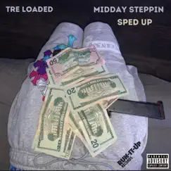 MidDay Steppin (Sped Up) - Single by Tre Loaded album reviews, ratings, credits