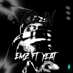 Toö in (feat. Yeat) - Single by Emz album reviews, ratings, credits
