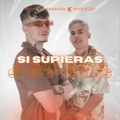 Si Supieras - Single by Michael Rankiao & NWB Flex album reviews, ratings, credits