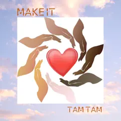 Make It - Single by Tam Tam album reviews, ratings, credits