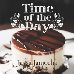 Time of the Day - Just a Jamocha by Milky Swing album reviews, ratings, credits