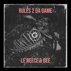 Rules 2 da Game - Single by Le’Reece & Gee album reviews, ratings, credits