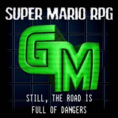 Super Mario Rpg: Still, The Road Is Full of Dangers Song Lyrics
