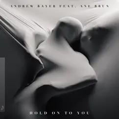 Hold on to You (feat. Ane Brun) [In My Next Life Mix] Song Lyrics