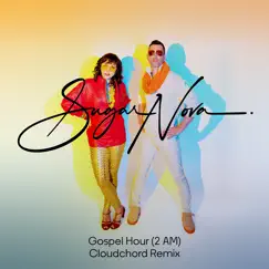 Gospel Hour (2 Am) [Cloudchord Remix] - Single by Sugar Nova album reviews, ratings, credits