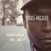 Vidas Negras (feat. L.D.R.) - Single album lyrics, reviews, download