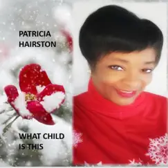 What Child Is This - Single by Patricia Hairston album reviews, ratings, credits