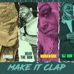 Make It Clap (feat. Dj Dub, Morawsha & Head Da Don) - Single by Bamba album reviews, ratings, credits