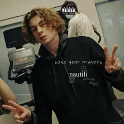 Save Your Prayers - Single by Nautili album reviews, ratings, credits