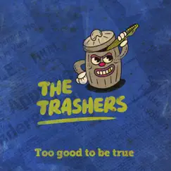 Too Good To Be True - Single by The Trashers album reviews, ratings, credits