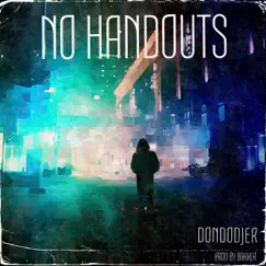 NO HANDOUTS (feat. Prod. Bakker) - Single by Dondodjer album reviews, ratings, credits