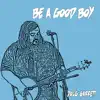 Be a Good Boy - Single album lyrics, reviews, download