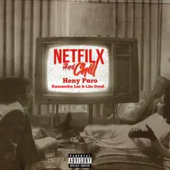 Netflix and Chill (feat. Kassandra Lee & LitoDood) - Single by Heny Puro album reviews, ratings, credits