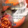 Smoke Around Tha World (feat. PSYKE P) - Single album lyrics, reviews, download