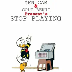 Stop Playin' (feat. Colt Benji) - Single by YFN CAM ENT album reviews, ratings, credits